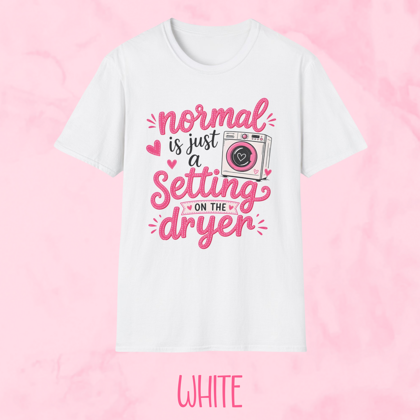 Normal is Just a Setting Shirt