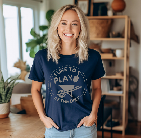 Like to Play in the Dirt Shirt