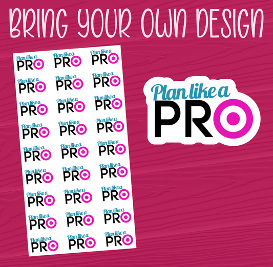 Bring Your Own Design Stickers