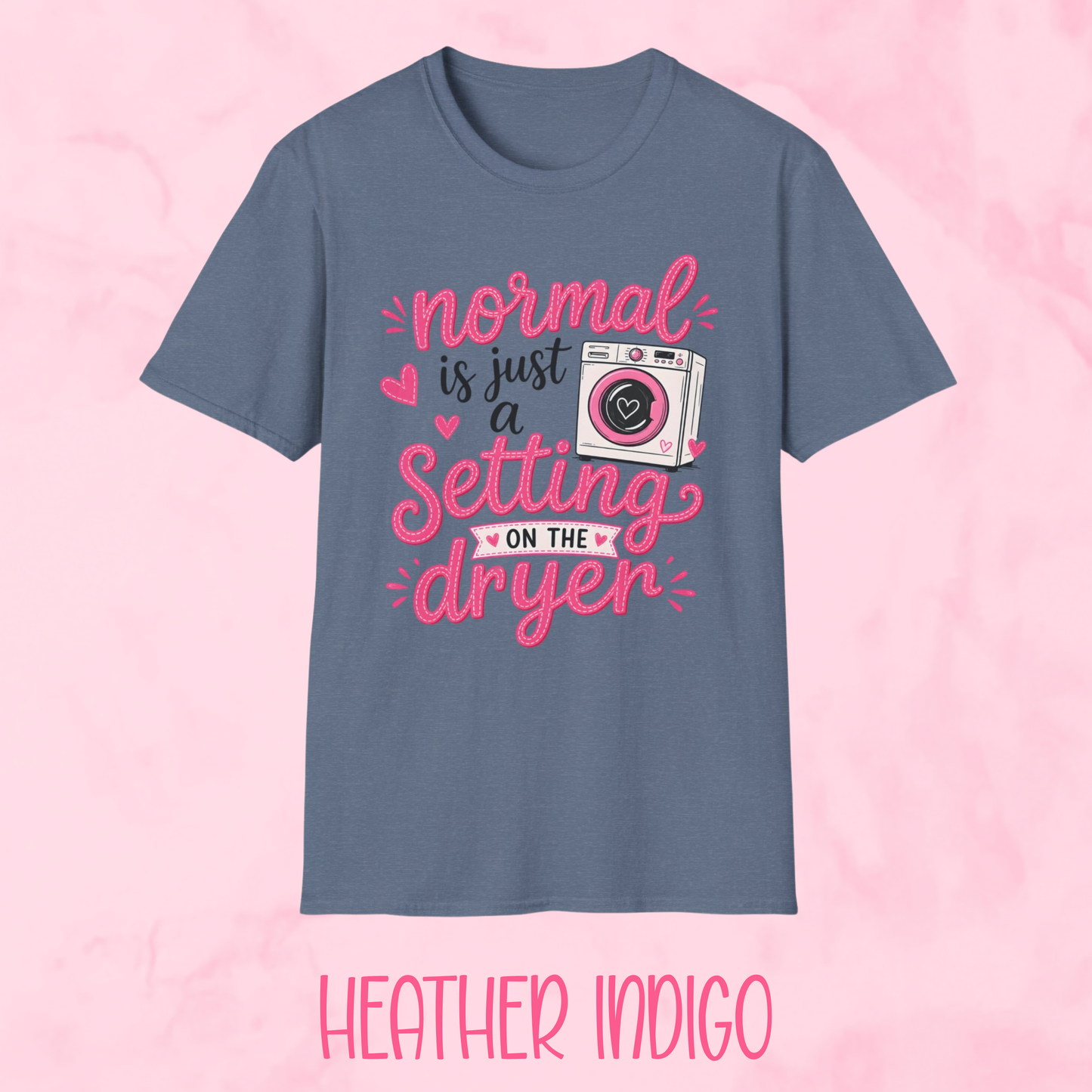 Normal is Just a Setting Shirt