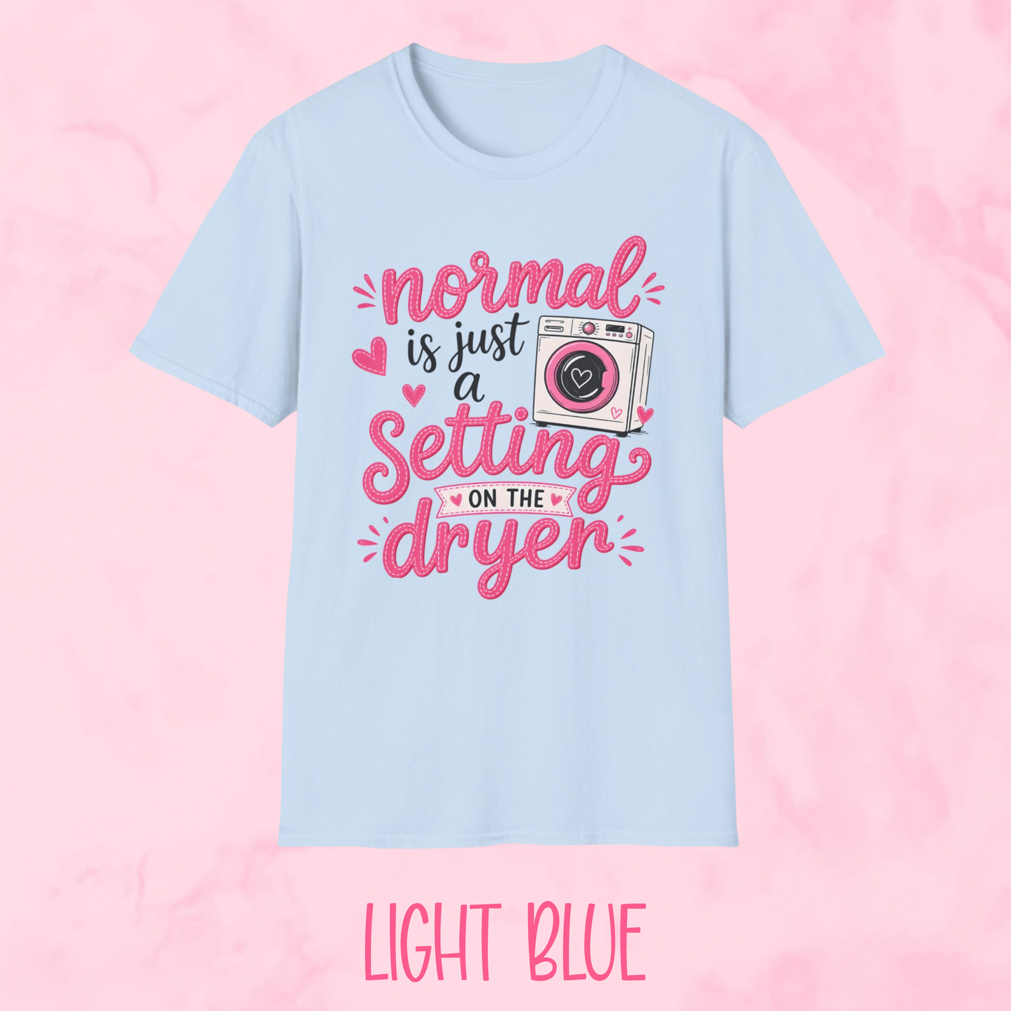 Normal is Just a Setting Shirt